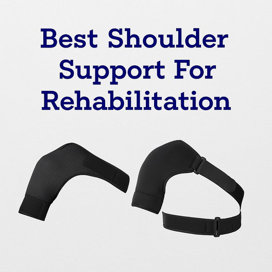 Best Shoulder Support for Rehabilitation